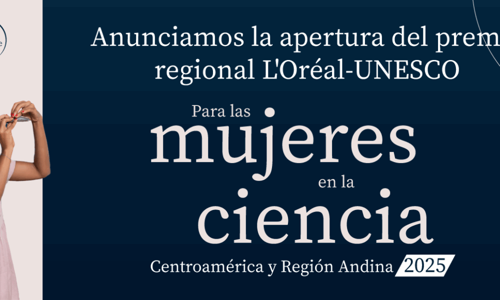Mujeres en la Ciencia- Abren Convocatoria 2025 del Premio L’Oréal-UNESCO en Colombia, Ecuador y Perú